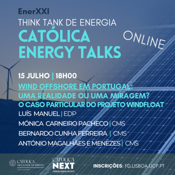 CATÓLICA ENERGY TALKS | Wind offshore em Portugal: uma realidade ou uma miragem? O caso particular do projeto Windfloat